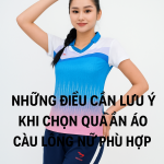 Những điều cần lưu ý khi chọn quần áo cầu lông nữ phù hợp